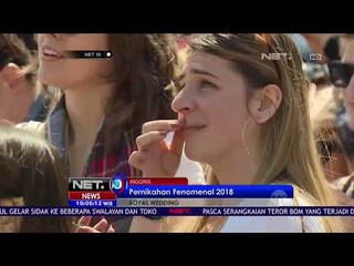 Pernikahan Fenomenal Royal Wedding 2018  -NET10