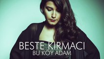 Beste Kırmacı - Bu Köy Adam (Full Albüm)