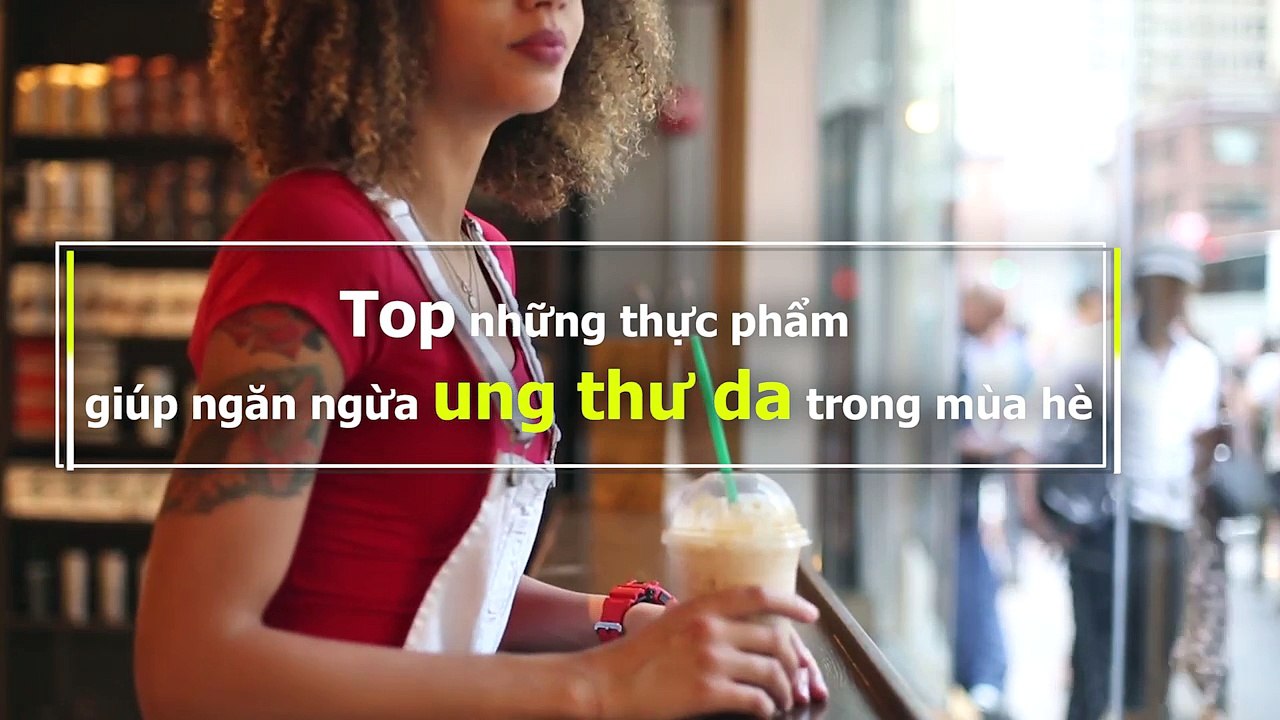 Top những thực phẩm giúp ngăn ngừa ung thư da trong mùa hè