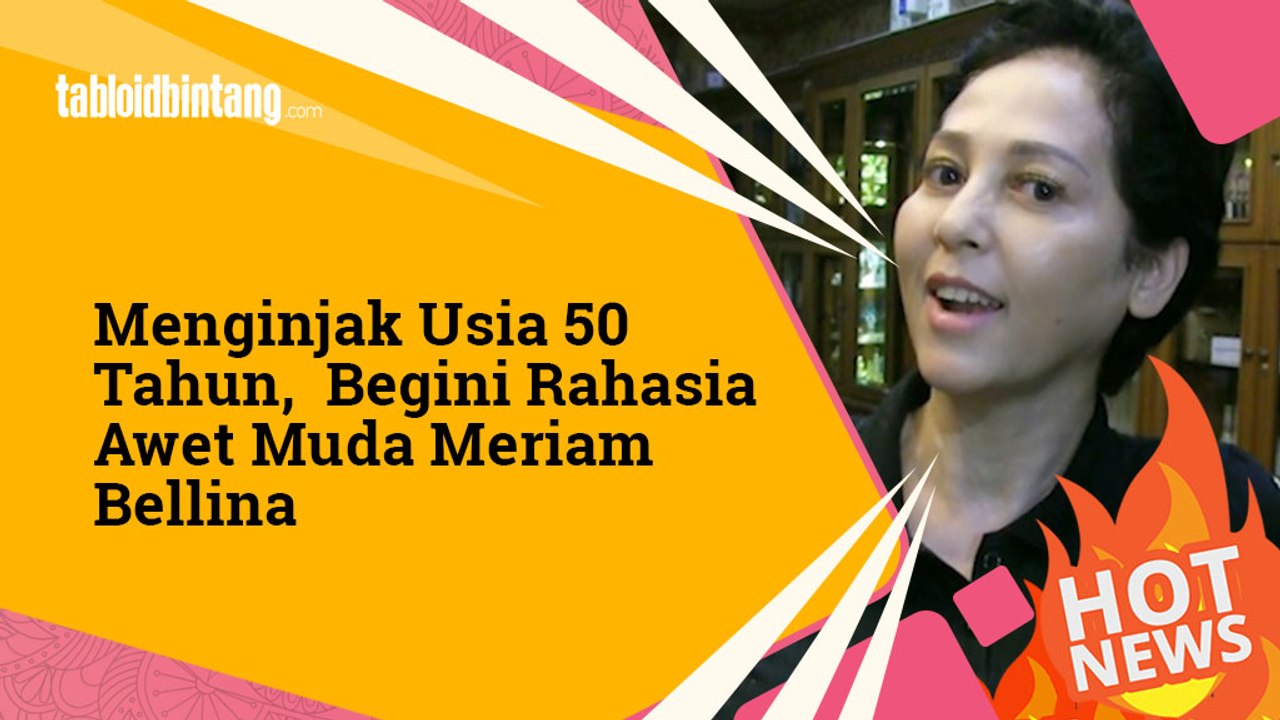 Tetap Cantik dan Awet Muda di Usia 50-an, Ini Rahasia Meriam Bellina
