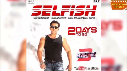 प्यार में सेल्फिश हुए सलमान - रेस 3 का नया सॉन्ग !