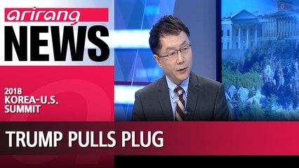 Trump pulls plug on North Korea summit, what comes next?