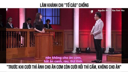 Lâm Khánh Chi "tố cáo" chồng: "Trước khi cưới thì cho ăn cơm còn cưới rồi thì cấm, không cho ăn"