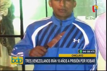 Chiclayo: sentencian a 3 venezolanos a 10 años de prisión por robo de celular