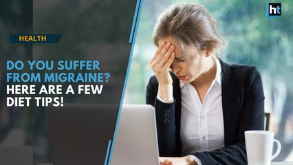 Do you suffer from a migraine? Here are a few things you can add to your diet
