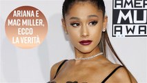 Ariana Grande: 'Ecco la verità su Mac Miller'