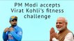 PM Modi accepts Virat Kohli's Fitness Challenge | Anushka | Rajyavardhan singh rathore |