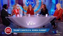 Trump Cancels North Korea Summit | The View
