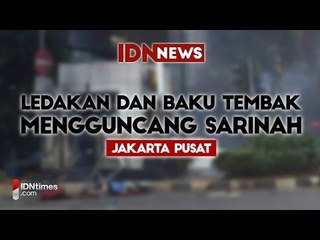 Bom dan Baku Tembak Mengguncang Sarinah Jakarta│IDNtimes.com
