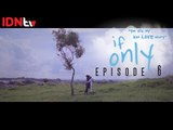 If Only (Web Series) - Episode 6 FINALE│IDNtv