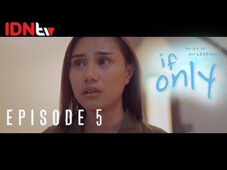 If Only (Web Series) - Episode 5 │IDNtv