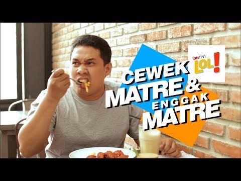 Tipe Cewek Matre & Cewek Enggak Matre | IDN TV LOL