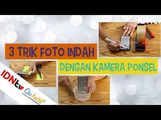 3 Trik Foto Indah Dengan Kamera Ponsel I IDNtv Oh Iya Ya