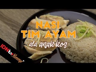 Nasi Tim Ayam Ala Anak Kos | IDNtv Yummy!