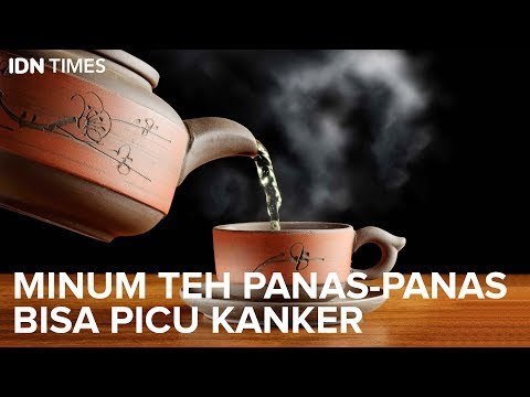 Minum Teh Panas-Panas Bisa Picu Kanker
