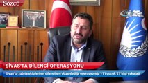 Sivas'ta dilenci operasyonu