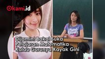 Dijamin! Bakal Suka Pelajaran Matematika Kalau Gurunya Kayak gini