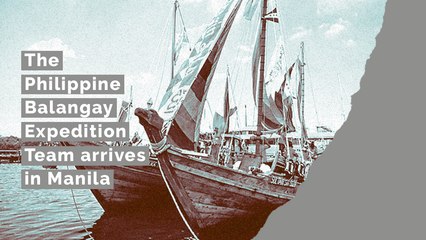 The Philippine Balangay Expedition Team arrives in Manila