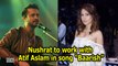 Nushrat Bharucha to work with Atif Aslam in song “Baarish”
