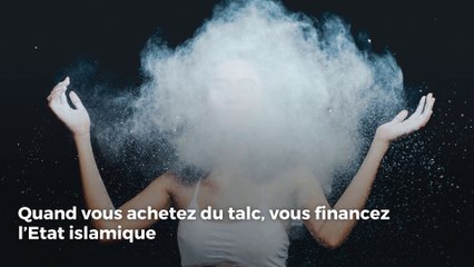Quand vous achetez du talc, vous financez l’Etat islamique