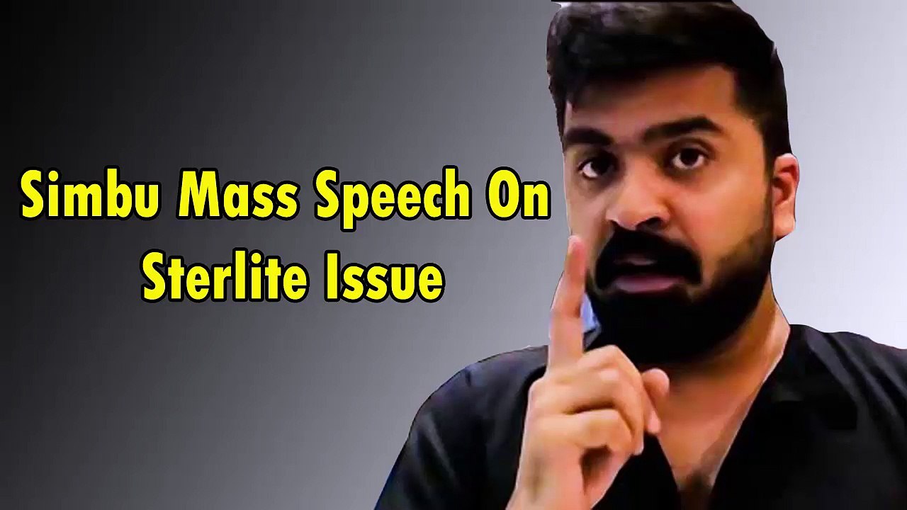 Simbu Mass Speech On  Sterlite Issue