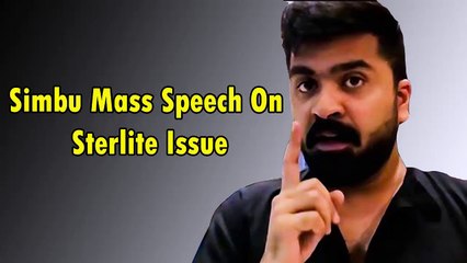 Simbu Mass Speech On  Sterlite Issue
