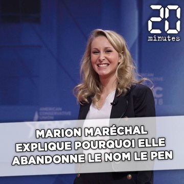 Marion Maréchal explique pourquoi elle abandonne le nom Le Pen