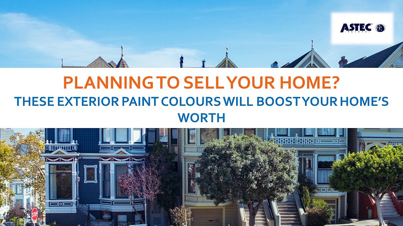 Planning to Sell Your Home? These Exterior Paint Colours Will Boost Your Home’s Worth