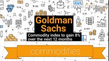 Goldman Sachs Sees Even Bigger Commodities Rally