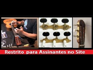 Luthieria - Como Trocas as Tarraxas do Violão Clássico - Cordas e Música