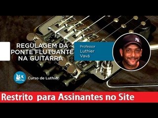 Luthier - Regulagem da Ponte Flutuante na Guitarra - Cordas e Música