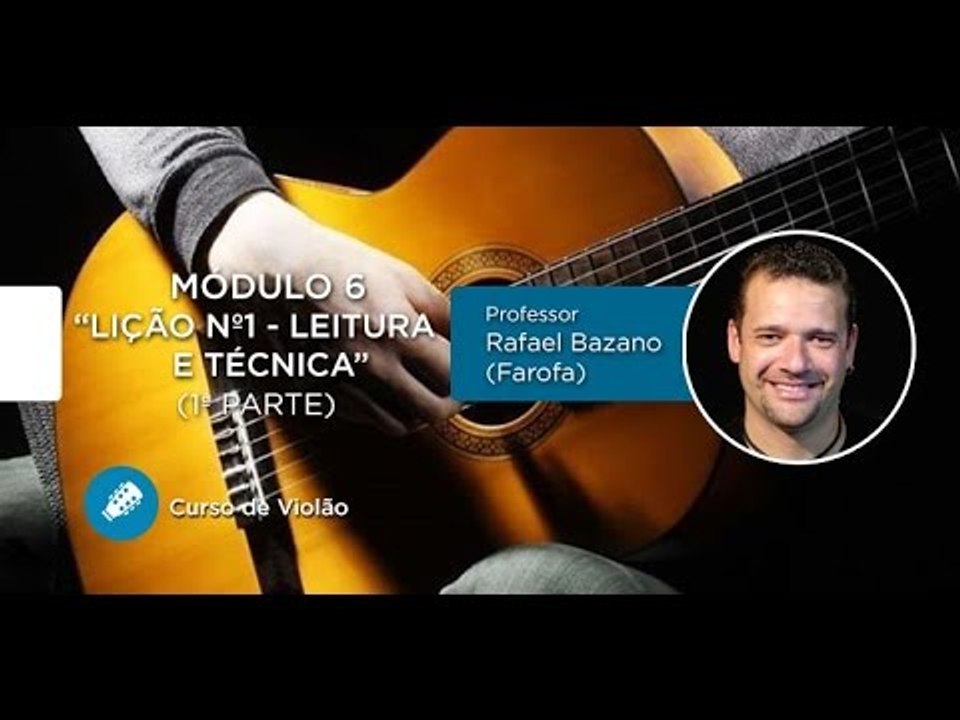Violão Clássico - Lição Nº1 - Módulo 6 (1ª Parte) - Cordas e Música