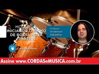 Bateria - Iniciando a Bossa Nova (Parte 1) - Cordas e Música