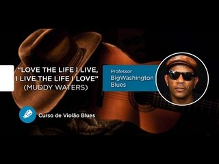 Muddy Waters - Love The Life I Live, I Live The Life I Love (VIOLÃO BLUES) - Cordas e Música
