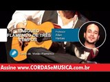 Violão Flamenco - Rasgueio de 3 Tempos - Cordas e Música
