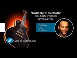 Garota de Ipanema (Versão Instrumental) - AULA DE GUITARRA JAZZ