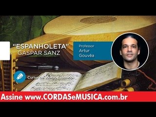 Espanholeta - Gaspar Sanz (VIOLÃO CLÁSSICO) - Cordas e Música