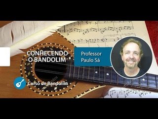 Conhecendo o Bandolim - AULA GRATUITA - Cordas e Música