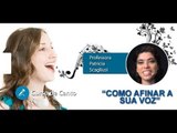 Aula de Canto – Como Afinar a sua Voz – Parte 1 (Aula 20) - AULA GRATUITA