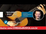 Bourrée BWV 996 - J. S. Bach (VIOLÃO CLÁSSICO) - Cordas e Música