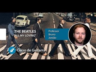 The Beatles - All My Loving - AULA DE GUITARRA