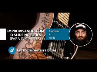 Improvisando com Slide em Going Down de Freddie King - Cordas e Música