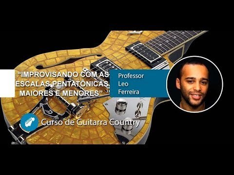 Guitarra Country - Improvisando com as Escalas Pentatônicas Maiores e Menores