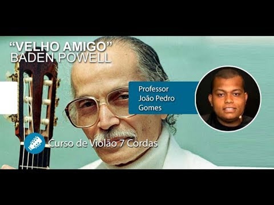 Baden Powell - Velho Amigo - AULA DE VIOLÃO 7 CORDAS