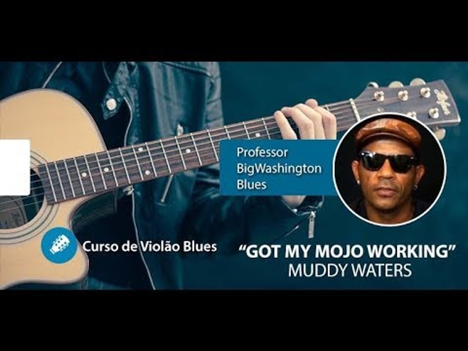 Muddy Waters - Got My Mojo Working - Aula de VIOLÃO BLUES