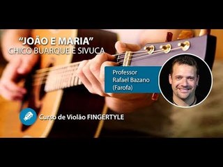 João e Maria - AULA GRATUITA - Violão FINGERSTYLE  - Prof. Rafael Bazano (FAROFA)