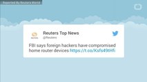 FBI Warns Foreign Hackers Have Compromised Home Routers