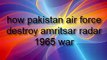 How Pakistan air force destroy Amritsar radar of Indian air force 1965 war