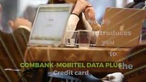 Proudly introducing Combank - Mobitel data plus credit card.Giving our valuable customers 50 mb of free data for every Rs. 1000/- spent on your combank credit