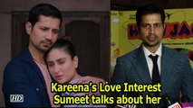 Kareena’s Love Interest Sumeet Vyas talks about working with her